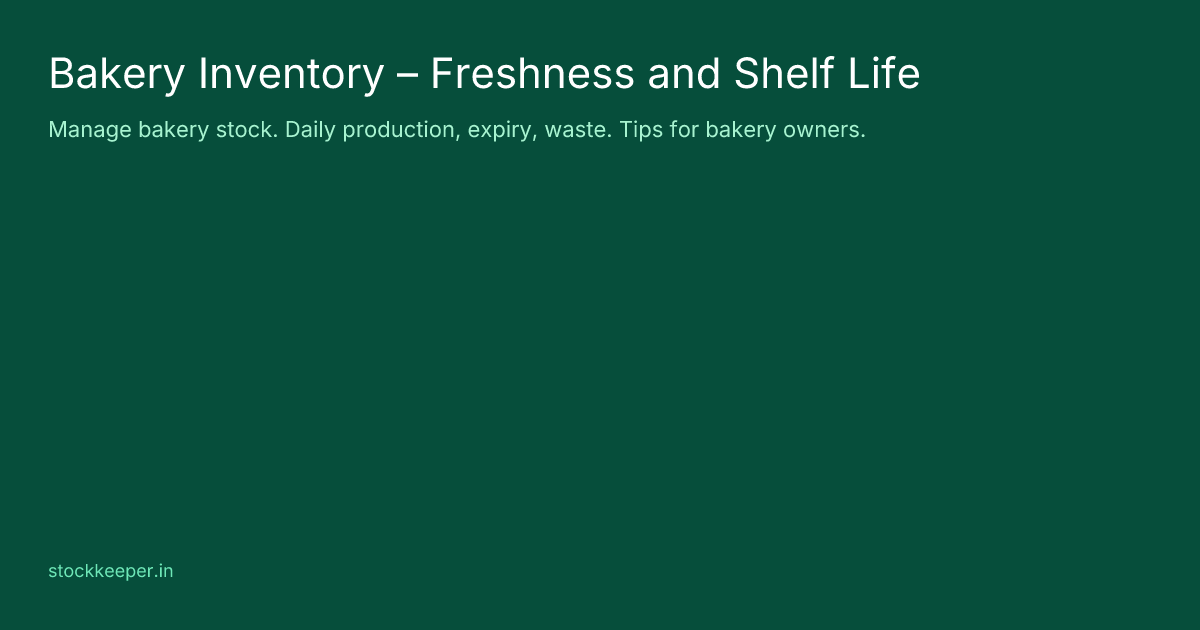 Bakery Inventory – Freshness and Shelf Life